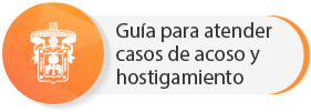 Guía para atender los casos de acoso y hostigamiento