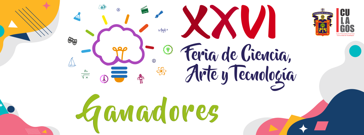 Ganadores de la XXVI Feria de la Ciencia, Arte y Tecnología Ganadores de la XXVI Feria de la Ciencia, Arte y Tecnología